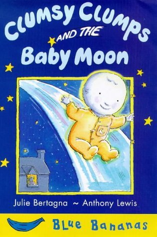 Stock image for Clumsy Clumps and the Baby Moon (Blue Bananas S.) for sale by WorldofBooks