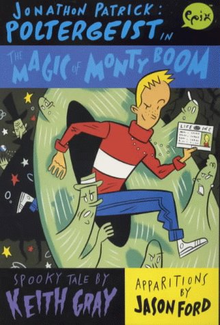 Jonathan Patrick: Poltergeist: The Magic of Monty Boom (Epix) (9780749736408) by Gray, Keith