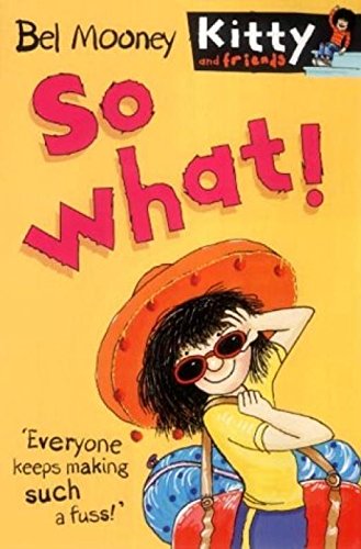 Stock image for So What! (Kitty & Friends S.) for sale by AwesomeBooks