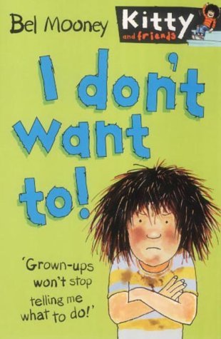 Stock image for I Don't Want To!: No.1 (Kitty & Friends S.) for sale by WorldofBooks