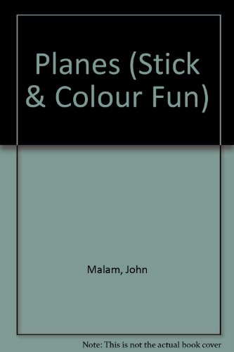 Stick and Colour Fun: Planes (9780749800741) by Malam, John