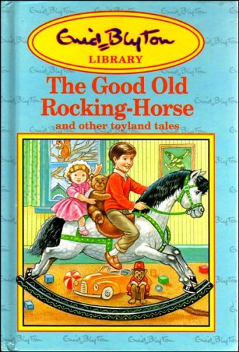 Stock image for The Good Old Rocking Horse and other Toyland Tales. for sale by AwesomeBooks