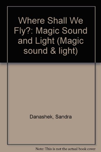 Stock image for Where Shall We Fly?: Magic Sound and Light (Magic sound & light) for sale by AwesomeBooks