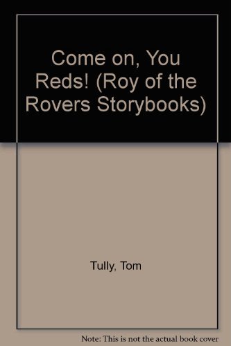 Roy of the Rovers Storybooks: Come On, You Reds! (Roy of the Rovers Storybooks) (9780749810313) by Tully, Tom
