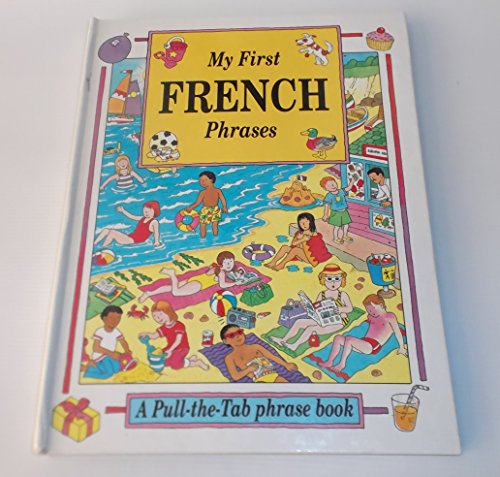 Imagen de archivo de My First French Phrases (Pull-the-tab Phrase Book) a la venta por AwesomeBooks