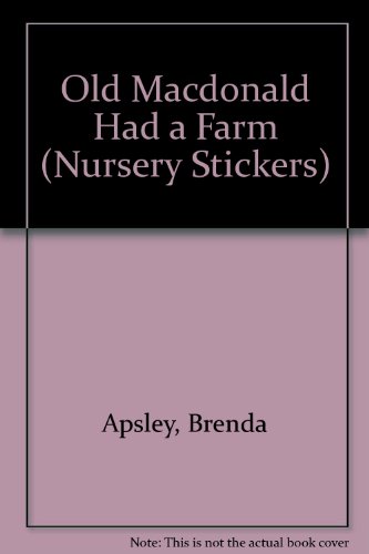 Old Macdonald Had a Farm (Nursery Stickers) (9780749812874) by Brenda Apsley