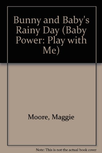 Bunny and Baby's Rainy Day (Baby Power: 0-2 Years) (9780749847029) by Maggie Moore