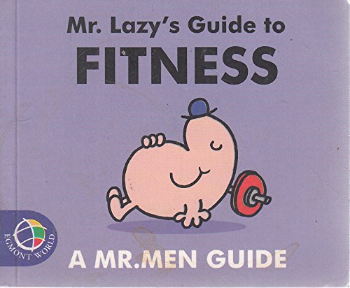 Stock image for Mr. Lazy's Guide to Fitness (Mr. Men Grown Up Guides) for sale by WorldofBooks
