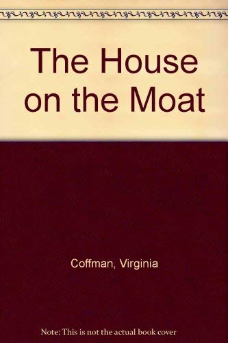 THE HOUSE ON THE MOAT (9780749900090) by Virginia Coffman