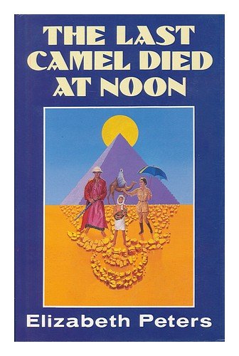 The Last Camel Died At Noon (9780749900984) by Peters, Elizabeth