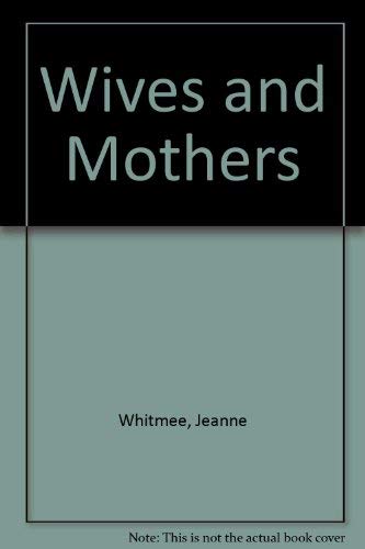 Stock image for Wives and Mothers for sale by ThriftBooks-Atlanta