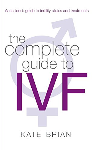 Imagen de archivo de The Complete Guide to IVF: An Inside View of Fertility Clinics and Treatment a la venta por WorldofBooks