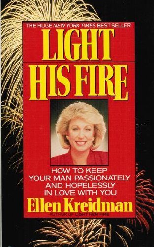 Stock image for Light His Fire: How to Keep Your Man Passionately in Love with You for sale by WorldofBooks