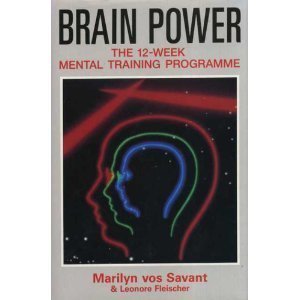 Brain Power: The 12-week Mental Training Programme - Marilyn Vos Savant