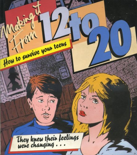 Making It from 12 to 20: How to Survive Your Teens (9780749910389) by Parsons, Alexandra; Parsons, Iain