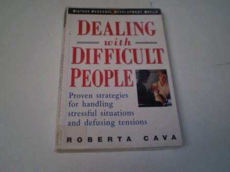 Stock image for DEALING WITH DIFFICULT PEOPLE Proven Strategies for Handling Stressful Situations and Defusing Tensions. for sale by Spooner & Co