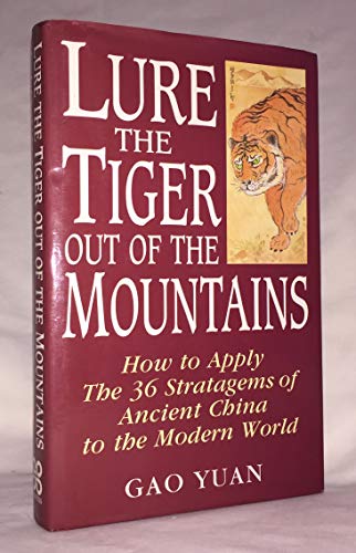 Imagen de archivo de Lure the Tiger Out of the Mountains: How to Apply the 36 Stratagems of Ancient China to the Modern World a la venta por WorldofBooks