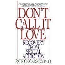 9780749911164: Don't Call it Love: Recovery from Sexual Addiction