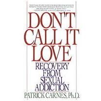 9780749911164: Don't call it love: recovery from sexual addiction