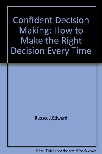 Beispielbild fr Confident Decision Making: How to Make the Right Decision Every Time zum Verkauf von HPB-Red