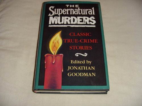 Beispielbild fr The Supernatural Murders: 13 True Crime Stories zum Verkauf von WorldofBooks