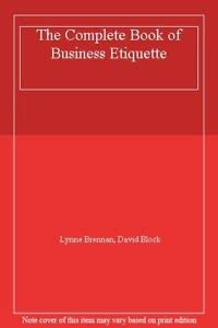 Beispielbild fr The Complete Book Of Business Etiquette: The Essential Guide to Getting Ahead in Business zum Verkauf von AwesomeBooks