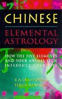 Stock image for Chinese Elemental Astrology: How the Five Elements and Your Animal Sign Influence Your Life for sale by WorldofBooks