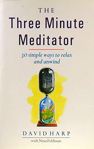 Beispielbild fr Three Minute Meditator: 30 Simple Ways to Relax and Unwind zum Verkauf von Reuseabook