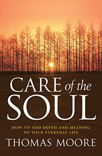 9780749911683: Care of the Soul : How to Add Depth and Meaning to Your Everyday Life