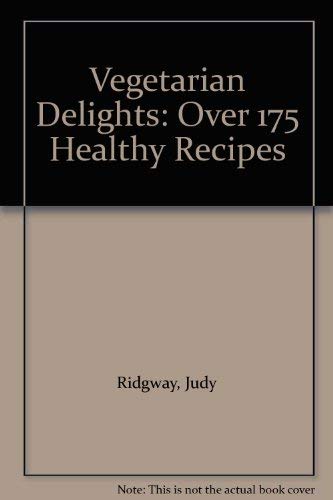 Stock image for Vegetarian Delights: Over 175 Healthy Recipes for sale by WorldofBooks