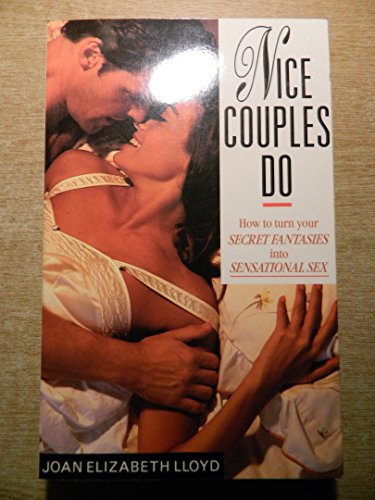 Stock image for Nice Couples Do: How to turn your secret fantasies into sensational sex. for sale by Kultgut