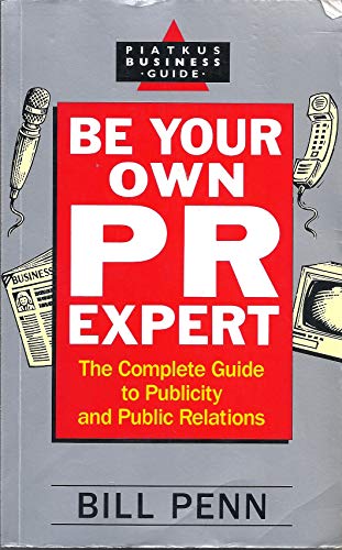 Stock image for Be Your Own PR Expert: The Complete Guide to Publicity and Public Relations for sale by MusicMagpie