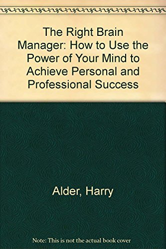 Imagen de archivo de The Right Brain Manager: How to Use the Power of Your Mind to Achieve Personal and Professional Success a la venta por AwesomeBooks