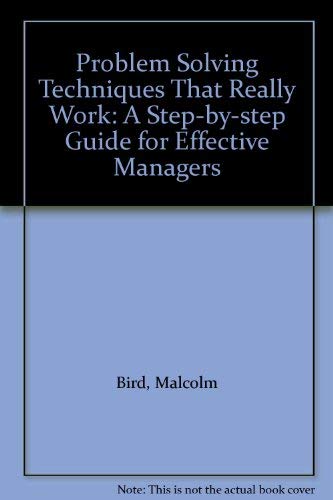 Imagen de archivo de Problem Solving Techniques That Really Work: A Step-by-step Guide for Effective Managers a la venta por MusicMagpie