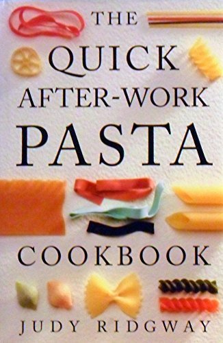 Quick After-work Pasta Cookbook (9780749912741) by Ridgway, Judy