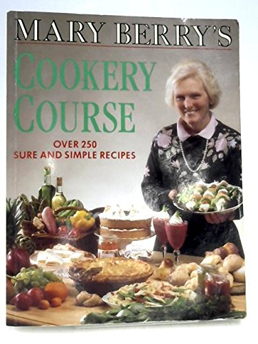 9780749912796: Mary Berry's Cookery Course: Over 250 Sure and Simple Recipes