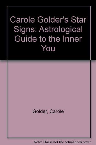 Stock image for Carole Golders Star Signs: Astrological Guide to the Inner You for sale by Reuseabook