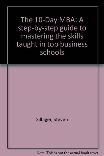 Stock image for The Ten-Day MBA : A Step-by-Step Guide to Mastering the Skills Taught in America's Top Business Schools for sale by Better World Books Ltd