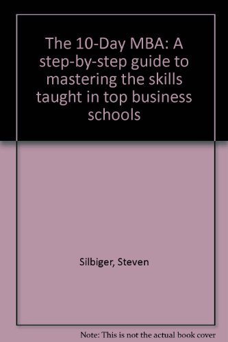 9780749913151: The 10-Day MBA: A step-by-step guide to mastering the skills taught in top business schools