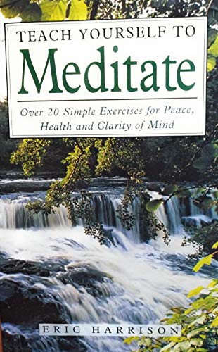 Stock image for Teach Yourself to Meditate: Over 20 Exercises for Peace, Health and Clarity of Mind for sale by WorldofBooks