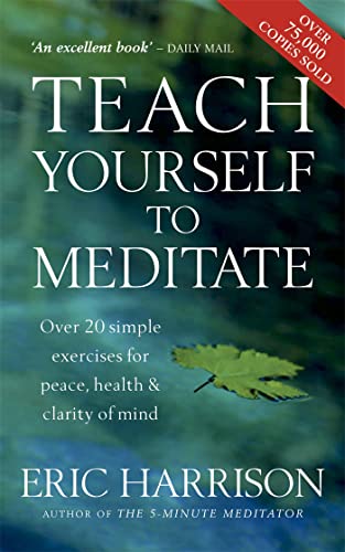 Imagen de archivo de Teach Yourself To Meditate: Over 20 simple exercises for peace, health & clarity of mind: Over 20 Exercises for Peace, Health and Clarity of Mind a la venta por WorldofBooks