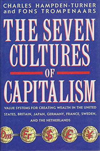 Beispielbild fr The Seven Cultures Of Capitalism: Value Systems for Creating Wealth in Britain, the United States, Germany, France, Japan, Sweden and the Netherlands zum Verkauf von AwesomeBooks