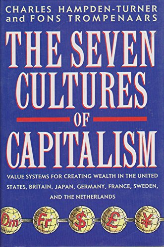 Imagen de archivo de The Seven Cultures of Capitalism: Value Systems for Creating Wealth in Britain, the United States, Germany, France, Japan, Sweden and the Netherlands a la venta por Wonder Book