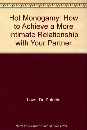 Stock image for Hot Monogamy: How to Achieve a More Intimate Relationship with Your Partner for sale by MusicMagpie