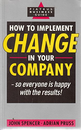 How to Implement Change in Your Company (9780749913625) by John Spencer