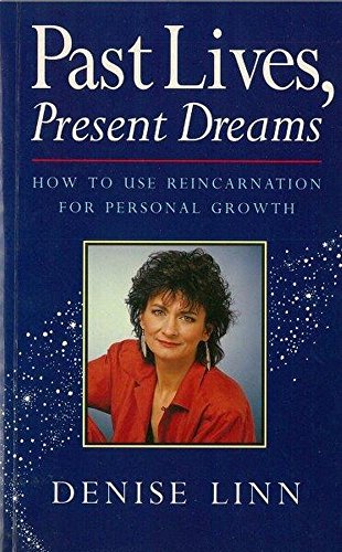 9780749913779: Past Lives Present Dream: How to Use Reincarnation for Personal Growth