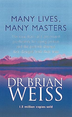 Many Lives, Many Masters: The true story of a prominent psychiatrist, his young patient and the p...