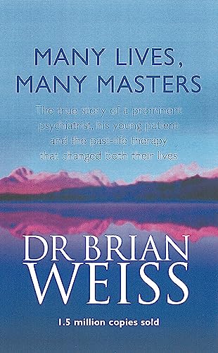 

Many Lives, Many Masters: The True Story Of A Prominent Psychiatrist, His Young Patient And The Pas