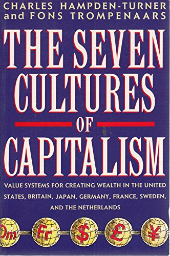 Beispielbild fr The Seven Cultures of Capitalism. Value Systems for Creating Wealth in the United States, Britain, Japan, Germany, France, sweden and the Netherlands. zum Verkauf von Lawrence Jones Books