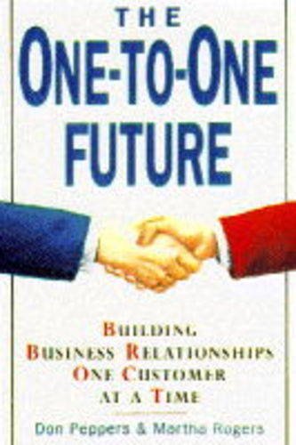 Beispielbild fr The One-to-one Future: Building Business Relationships One Customer at a Time zum Verkauf von MusicMagpie